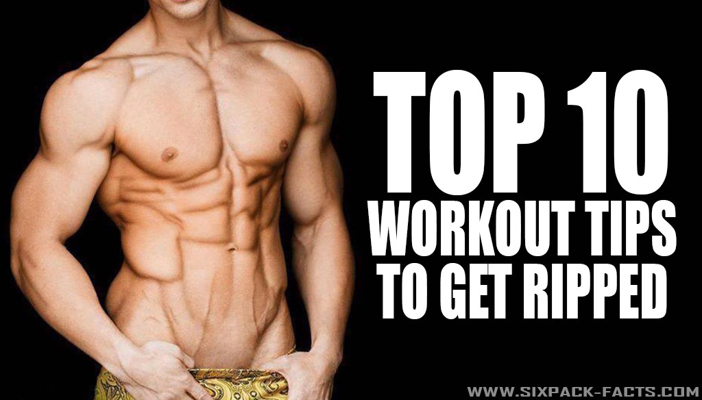 Top 10 Workout Tips To Get Ripped Sixpack Facts